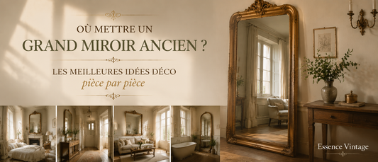 Où mettre un grand miroir ancien ? Les meilleures idées déco pièce par pièce